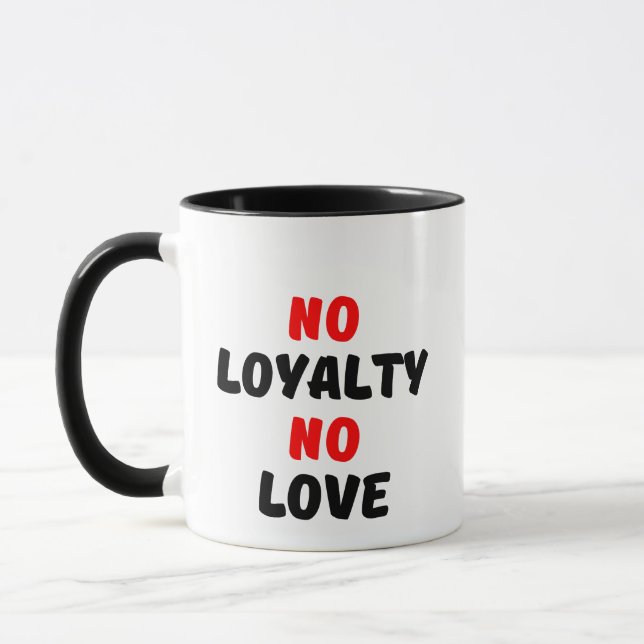 KEINE LOYALITÄT KEINE LIEBE TASSE (Links)