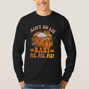 Keine Lüge Baby Pie Pie Pie Thanksgiving-Essen T-Shirt