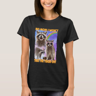 Keine Mama, dass ich den Mülleimer nicht wegnehmen T-Shirt