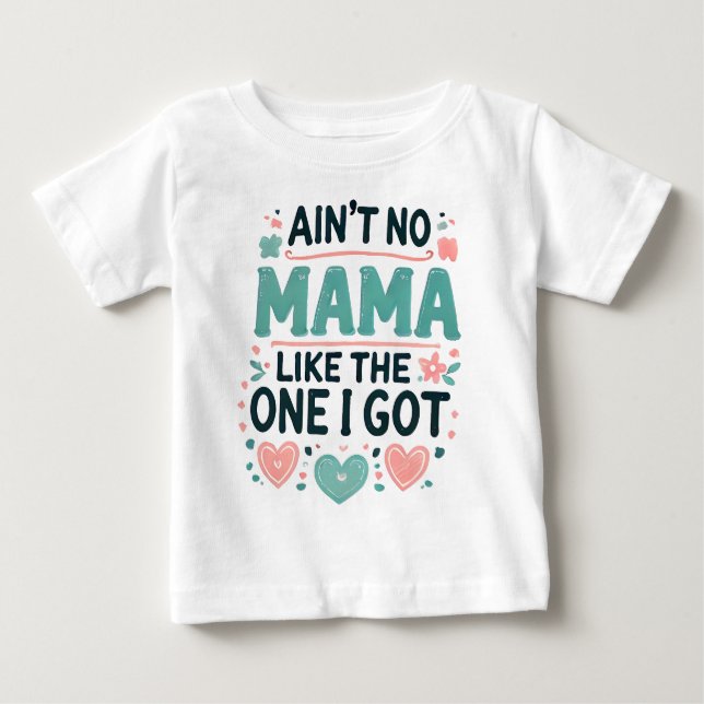 Keine Mama wie die, die ich Got habe. Baby T-shirt (Vorderseite)