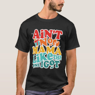Keine Mama wie die, die ich Got lustige Familie Wi T-Shirt