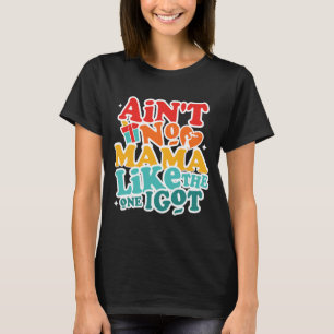 Keine Mama wie die, die ich Got lustige Familie Wi T-Shirt