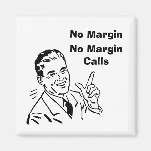 Keine Marge, keine Margin-Anrufe Magnet