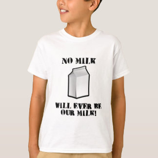 Keine Milch ist überhaupt unsere Milch T-Shirt