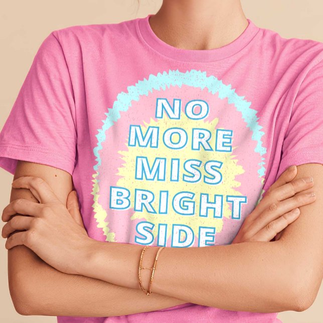 Keine Miss Bright Side Funny mehr T-Shirt (Von Creator hochgeladen)