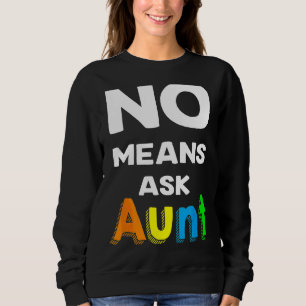 Keine Mittel Fragen Tante für Tante am Muttertag Sweatshirt