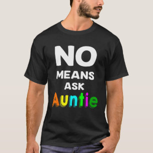 Keine Mittel Gefragt Tante T-Shirt