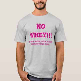 Keine Molke!!! , Kein Milch-, Butter-, Kasein- T-Shirt