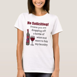 Keine Nachfrage, es sei denn, Sie fallen Wein ab T-Shirt