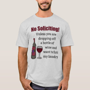 Keine Nachfrage, es sei denn, Sie fallen Wein ab T-Shirt
