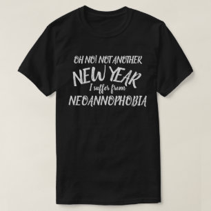 Keine Neujahr Ich leide an Neoannophobia T-Shirt