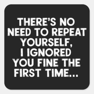 Keine Notwendigkeit, dich selbst zu wiederholen, i Quadratischer Aufkleber
