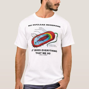 Keine nukleare Membran (Prokaryote) T-Shirt