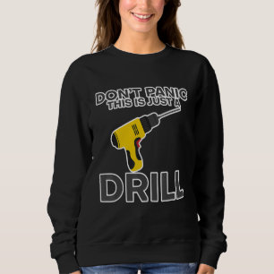Keine Panik, das ist nur eine Drill - Sweatshirt