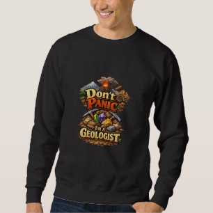 Keine Panik, ich bin Geologe Sweatshirt