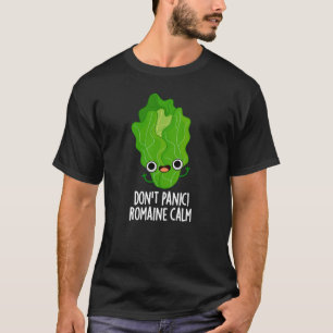Keine Panik Romaine Calm Funny Veggie Pun Dark BG T-Shirt