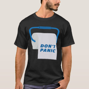 Keine Panik-Toilettenpapier Rolle T-Shirt
