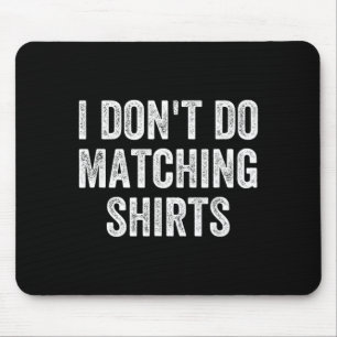 Keine passenden Shirts Lustige passende Familie Mousepad