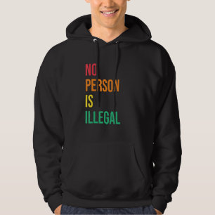 Keine Person Ist Illegal Menschenrechte Einwandere Hoodie