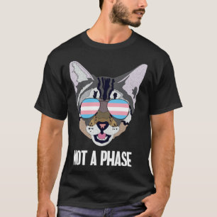Keine Phase Katze Trans Stolz T-Shirt