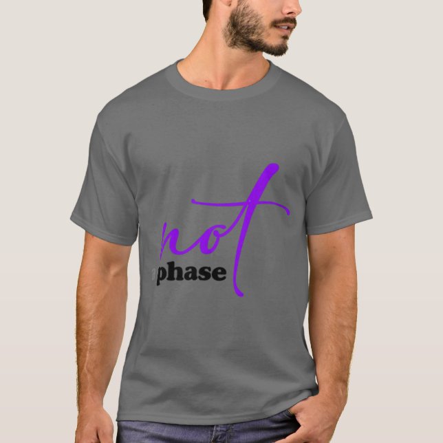 Keine Phase T-Shirt (Vorderseite)