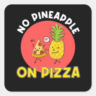 Keine Pizza mit Ananas Quadratischer Aufkleber