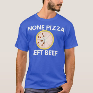 Keine Pizza Verlassen Rindfleisch 11752575 T-Shirt