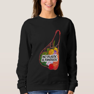 Keine Plastik Ist Fantastische Kleidung Schützt Pl Sweatshirt