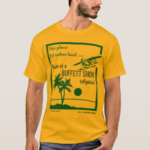 Keine Platz ..... Buffett Show T-Shirt