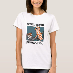 Keine Regalkontrolle (besonders bei IKEA) DIY Lebe T-Shirt