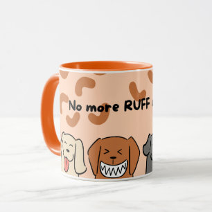 Keine RUFF Morgens Kaffee Tasse mehr - Hund Lover
