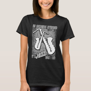 Keine Saxheit Beabsichtigt Jazz Wie Ich Saxophon B T-Shirt
