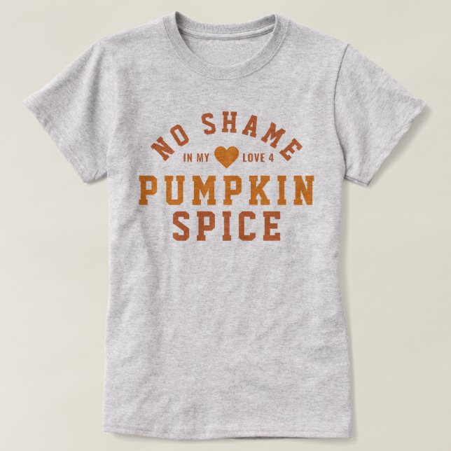Keine Scham Liebe Pumpkin Gewürz T-Shirt (Design vorne)
