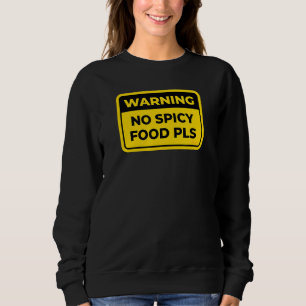 Keine scharfe Speisen Bitte lustige Warnungen sign Sweatshirt