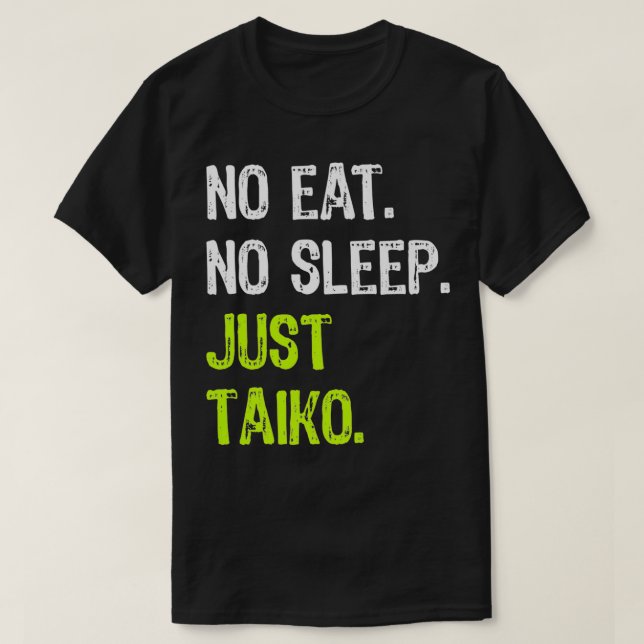 Keine Schlafwiederholung nur Taiko Taiko Drum Prem T-Shirt (Design vorne)