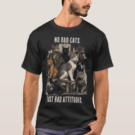 Keine schlechten Katzen, nur schlechte Einstellung T-Shirt