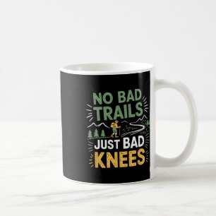 Keine schlechten Wege, nur schlechte Knie1 Kaffeetasse