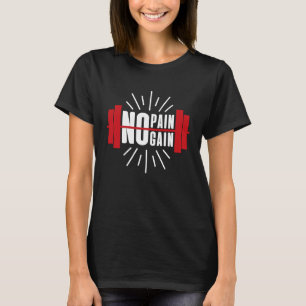 Keine Schmerzen Keine Gain Gym Motivierend Phrase T-Shirt