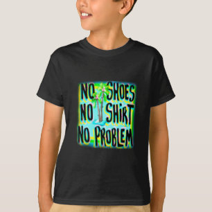 KEINE SCHUHE KEIN SHIRT KEIN PROBLEM