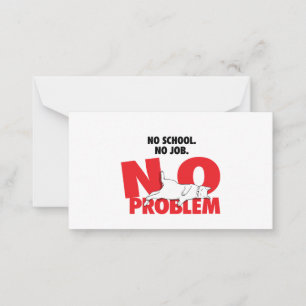 Keine Schule. Keine Arbeit. Kein Problem. Mitteilu Mitteilungskarte
