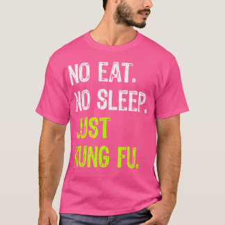 Keine Sleep Wiederholung nur Kung Fu Martial Arts T-Shirt
