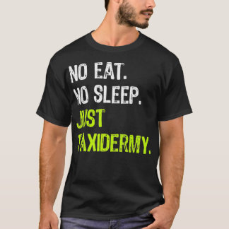 Keine Sleep Wiederholung nur Taidermy Taidermist P T-Shirt