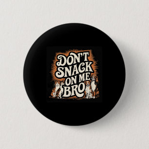 Keine Snacks auf meinem Bro Funny Pet Hund Cat Lie Button