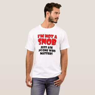 Keine Snob Lustige T-Shirt