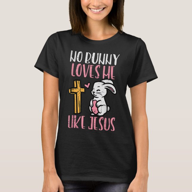 Keine sonnigen Lieben Ich mag Jesus Ostern Christl T-Shirt (Vorderseite)
