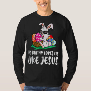 Keine sonnigen Lieben Mes like Jesuss Oaster Bunny T-Shirt