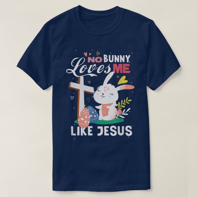 Keine sonnigen Lieben wie Jesus-Kaninchen-Ostern  T-Shirt (Design vorne)