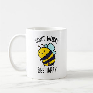 Keine Sorge Bee Happy Funny Bee Pun Kaffeetasse