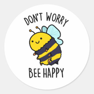 Keine Sorge Bee Happy Funny Bee Pun Runder Aufkleber
