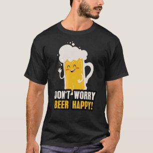 Keine Sorge Beer Happy Sprichwort mit Bierglas Pun T-Shirt